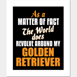 Actually the World Revolves Around Golden Retriever T-Shirt Posters and Art